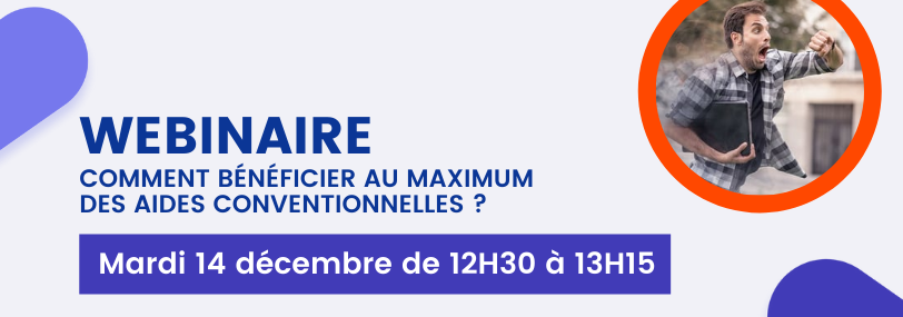 Webinaire –  comment bénéficier au maximum des aides conventionnelles ?